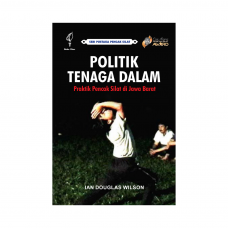 Politik Tenaga Dalam - Praktik Pencak Silat di Jawa Barat